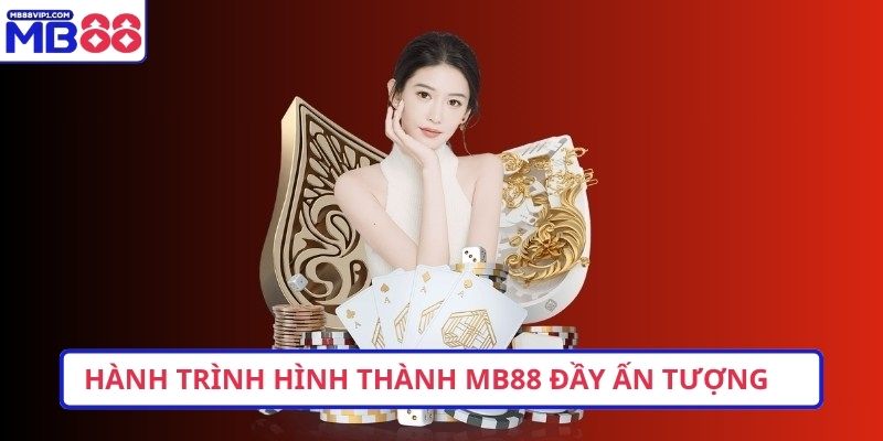 Hành trình hình thành MB88 đầy ấn tượng